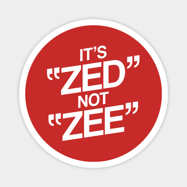 It's ZED not ZEE Magnet by BKAllmighty